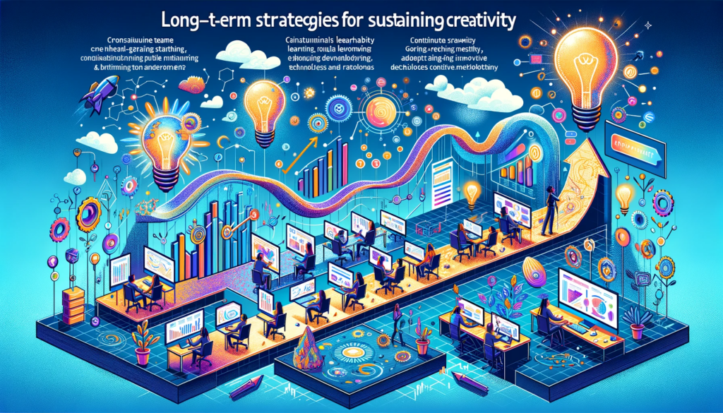 Long-Term Strategies for Sustaining Creativity